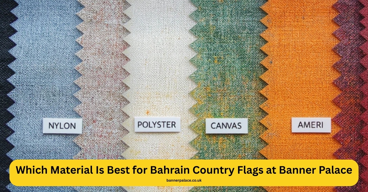 Which Material Is Best for Bahrain Country Flags at Banner Palace